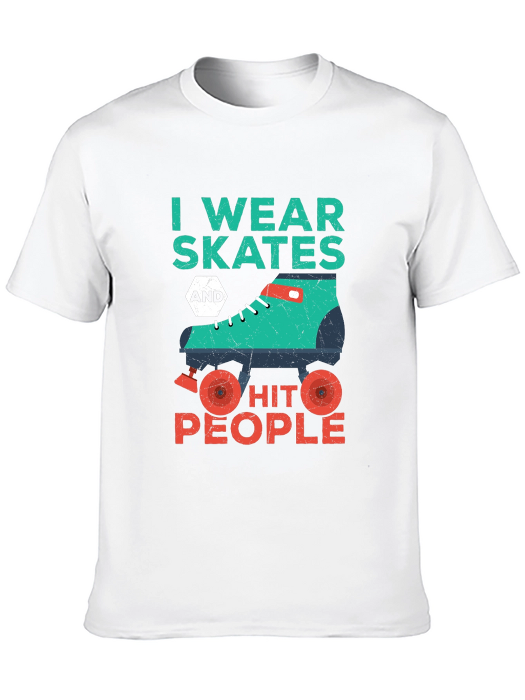 I Wear Skates and Hit People T-Shirt