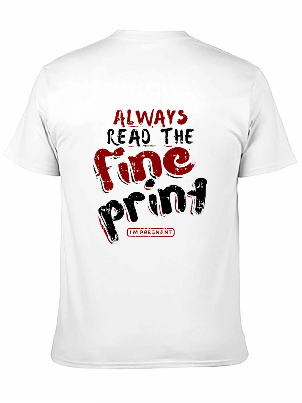 Always Read the Fine Print Pregnancy T-Shirt