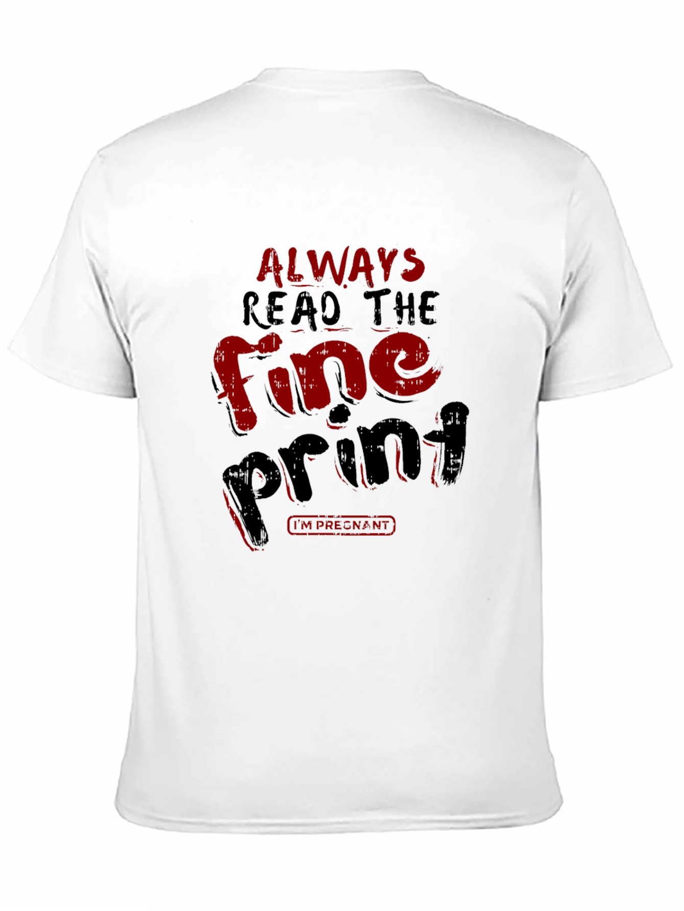Always Read the Fine Print Pregnancy T-Shirt