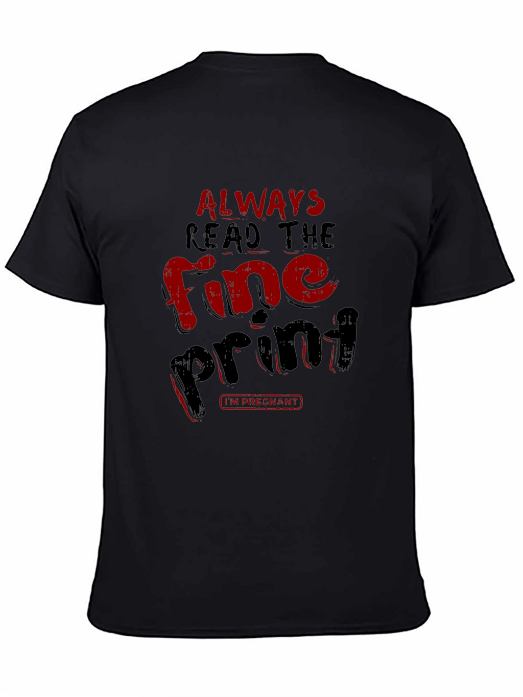 Always Read the Fine Print Pregnancy T-Shirt