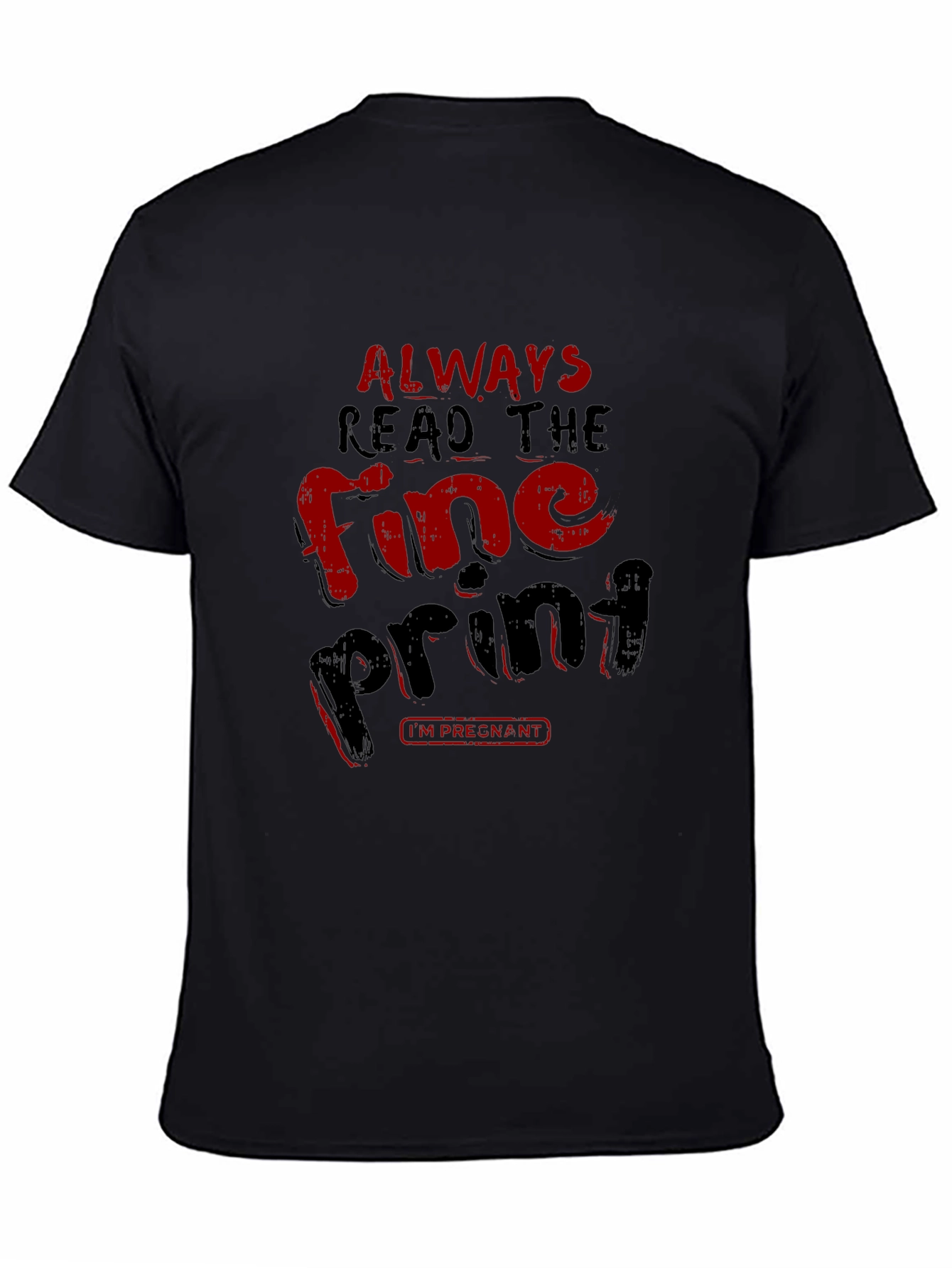 Always Read the Fine Print Pregnancy T-Shirt