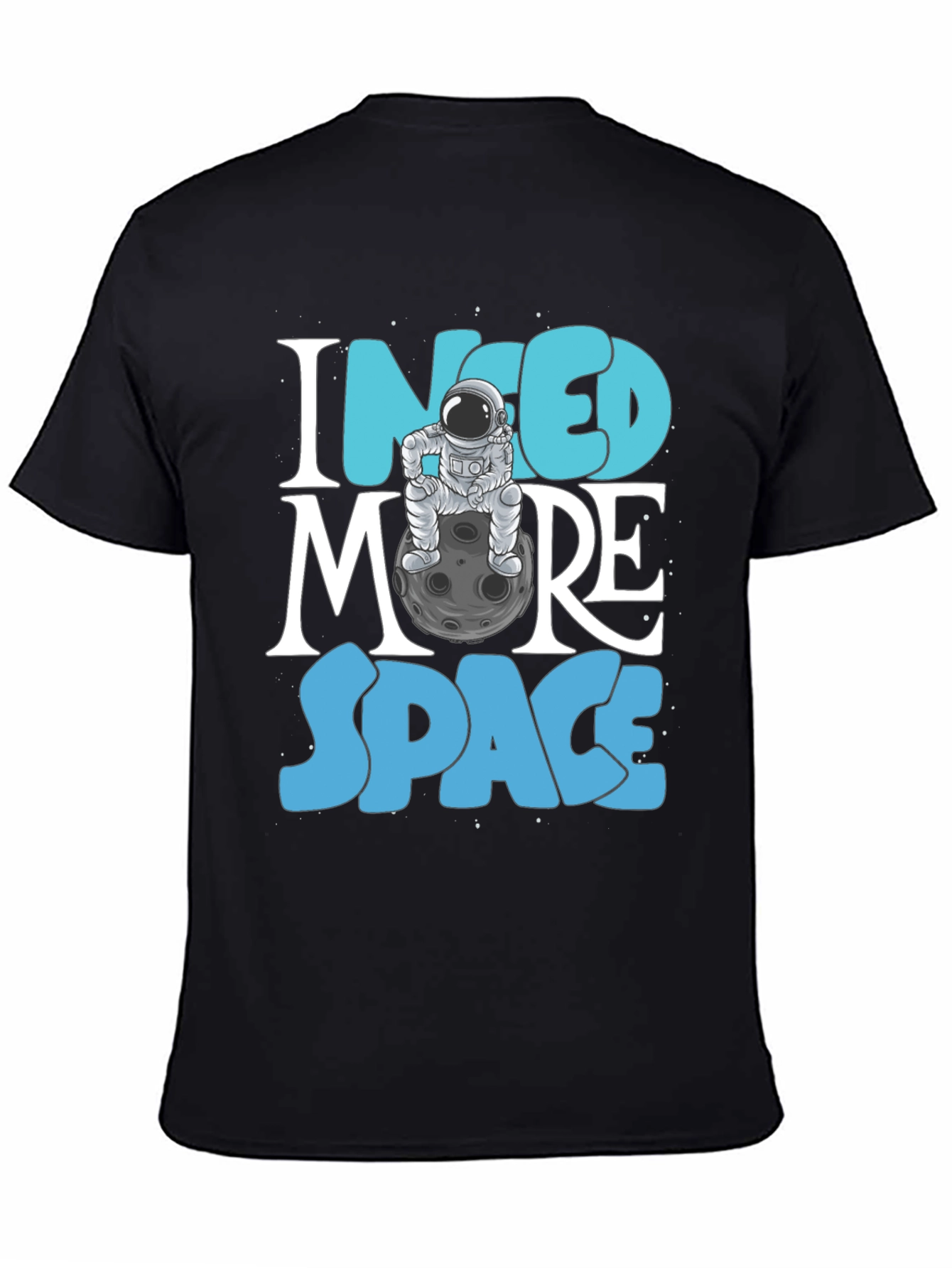 I Need More Space T-Shirt - Astronaut Graphic Tee