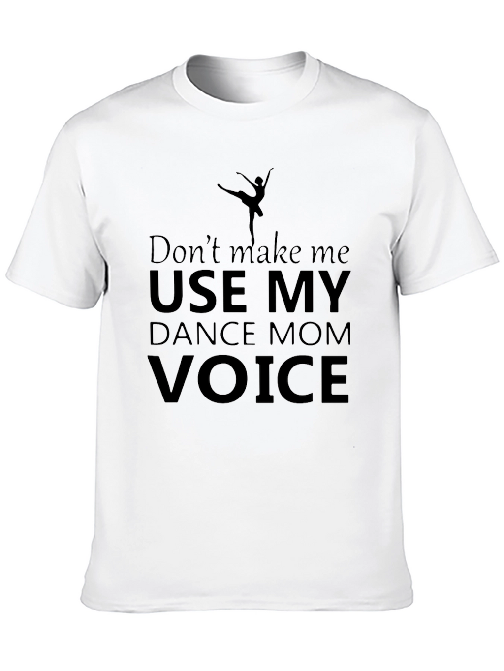 Dance Mom Voice T-Shirt - Funny Ballet Gift