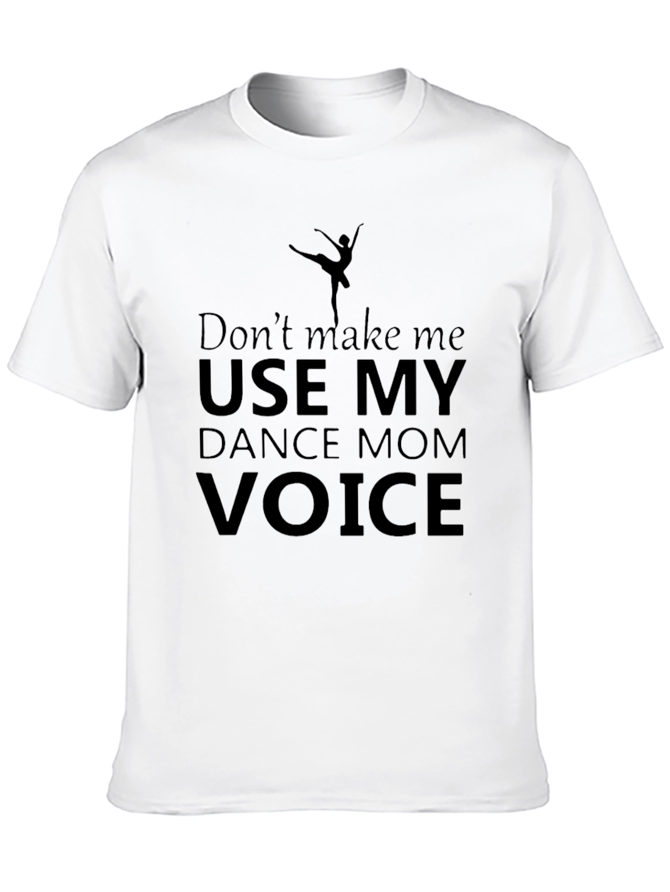 Dance Mom Voice T-Shirt - Funny Ballet Gift