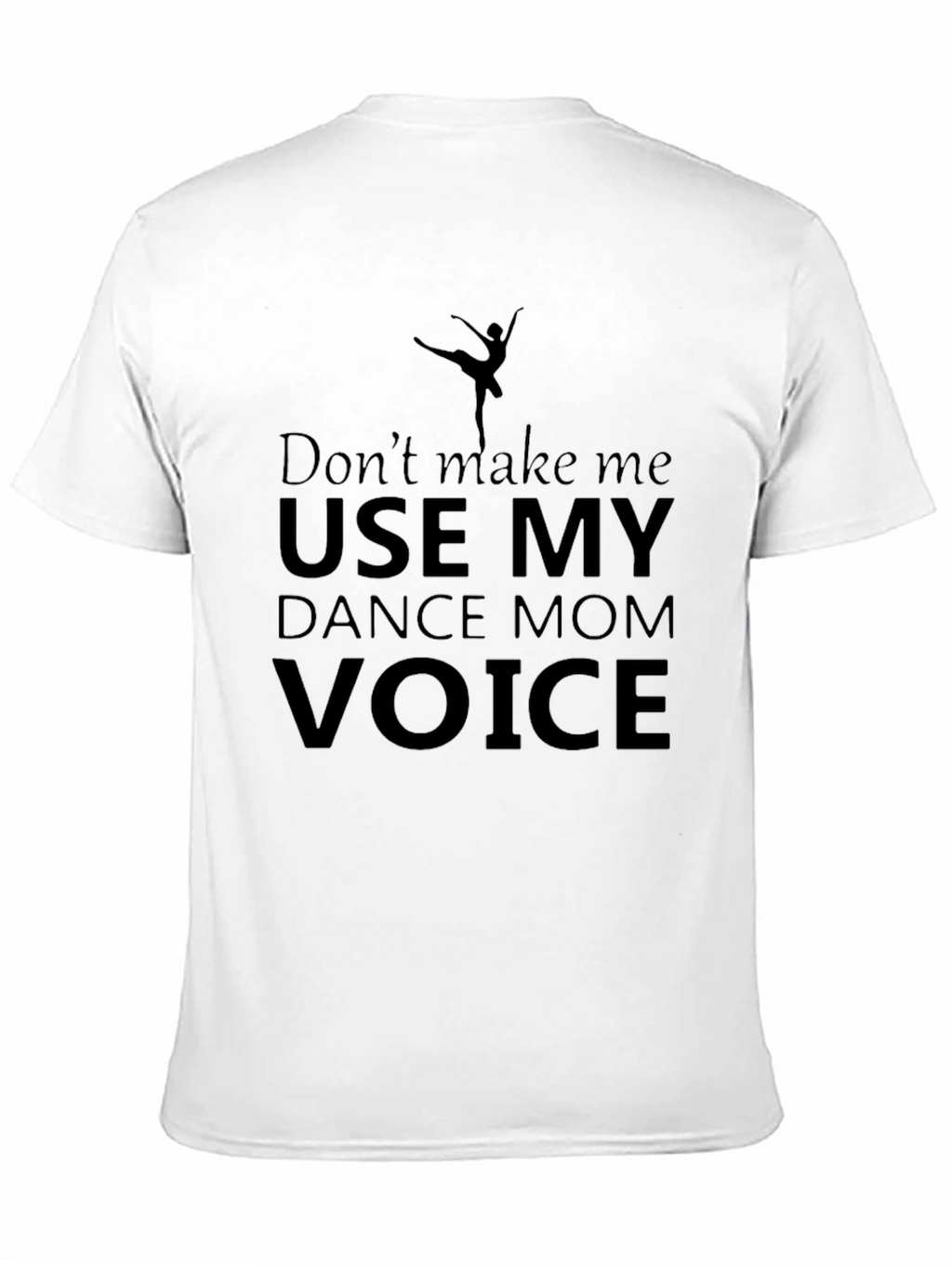 Dance Mom Voice T-Shirt - Funny Ballet Gift