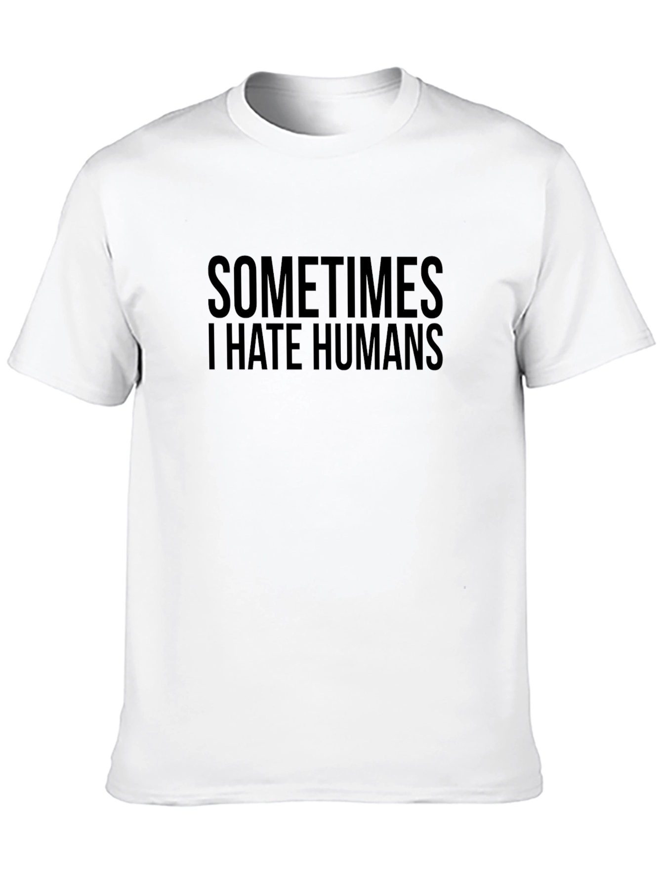 Sometimes I Hate Humans T-Shirt