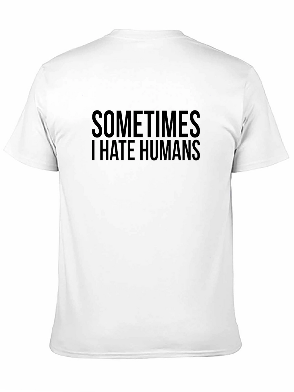 Sometimes I Hate Humans T-Shirt