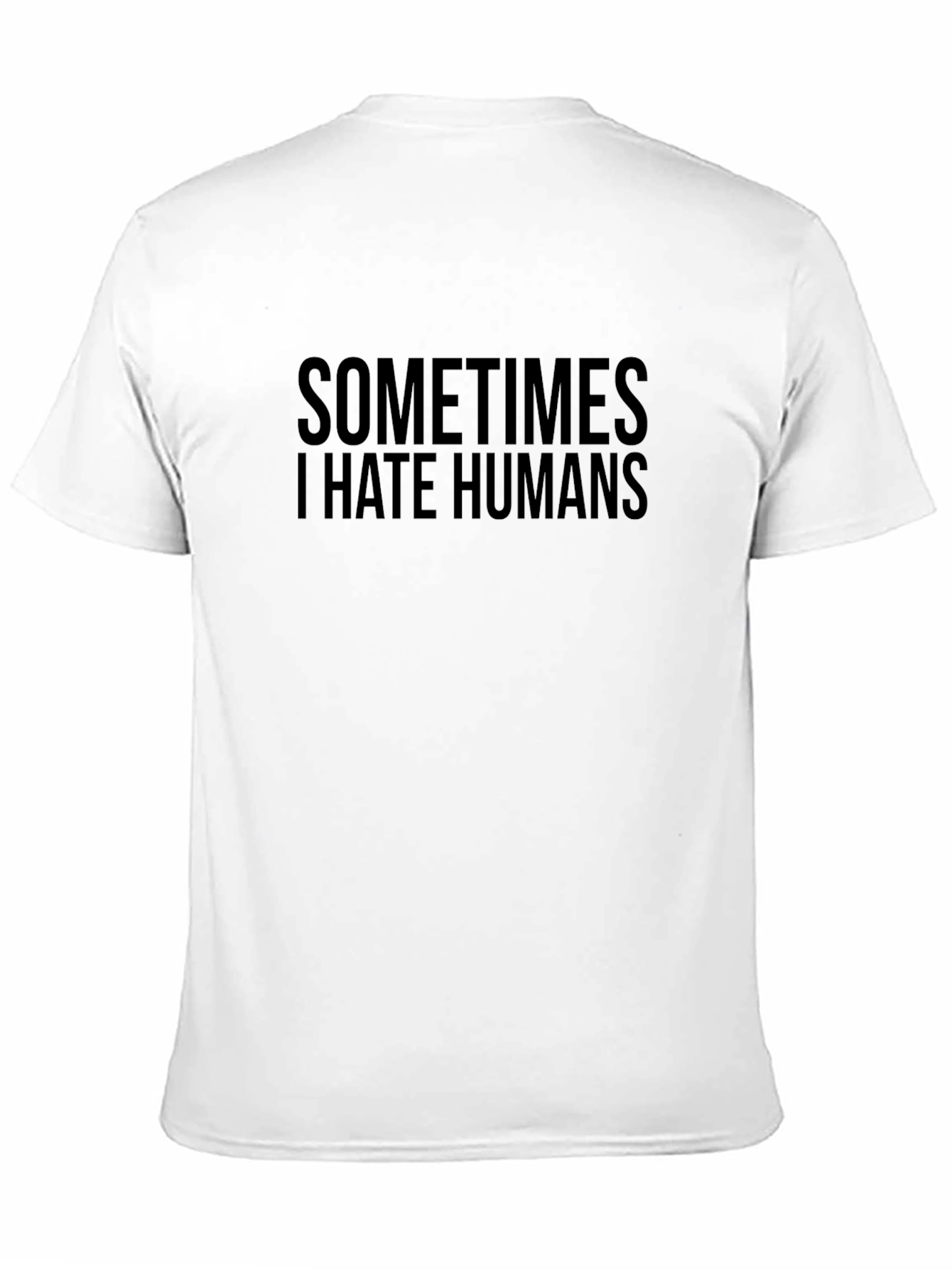 Sometimes I Hate Humans T-Shirt