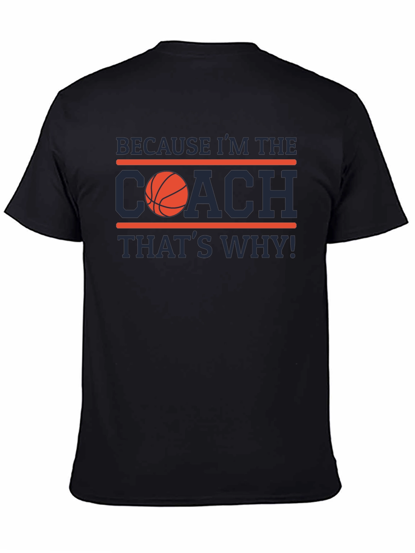 Because Im the Coach T-Shirt