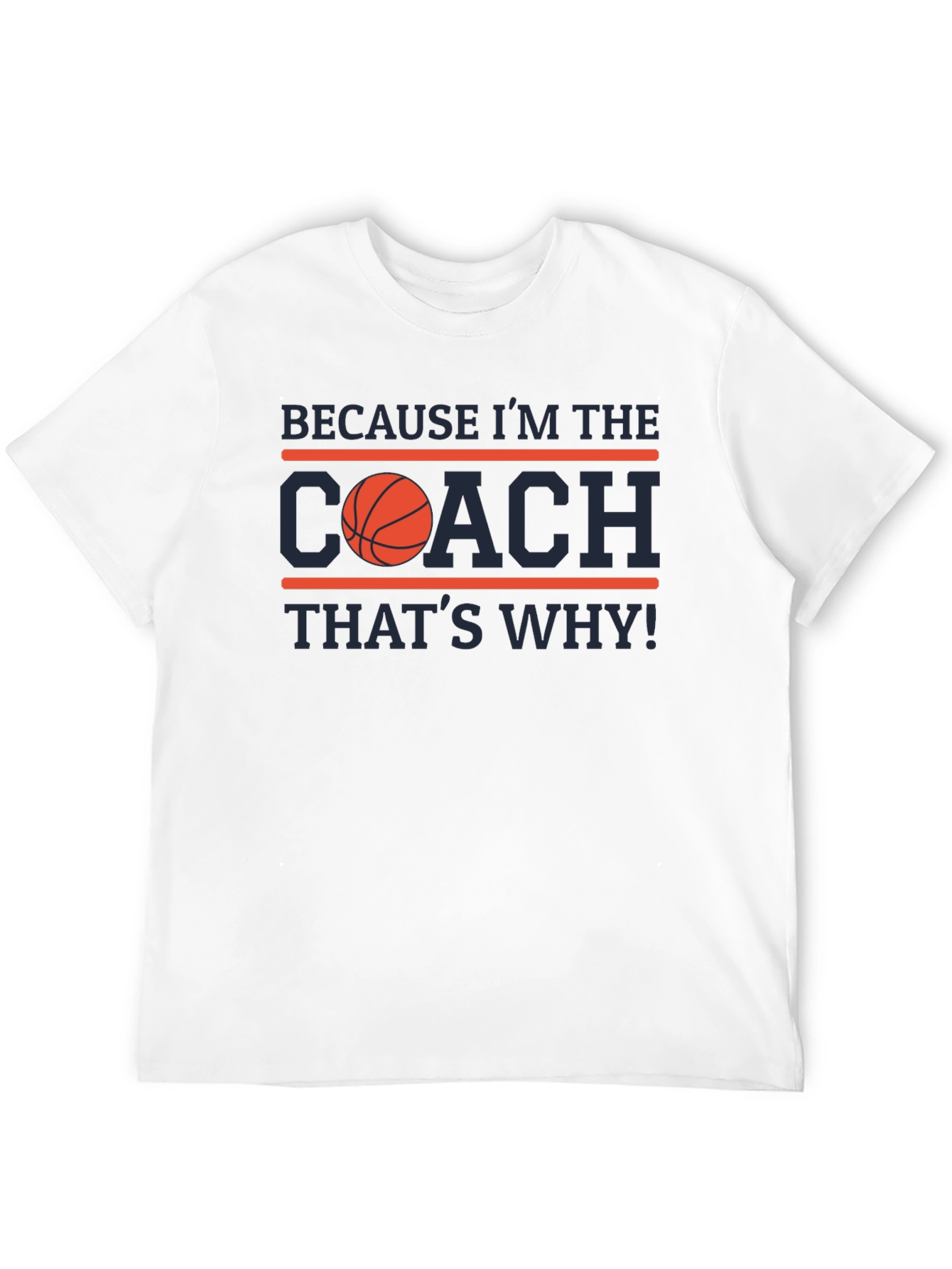 Because Im the Coach T-Shirt