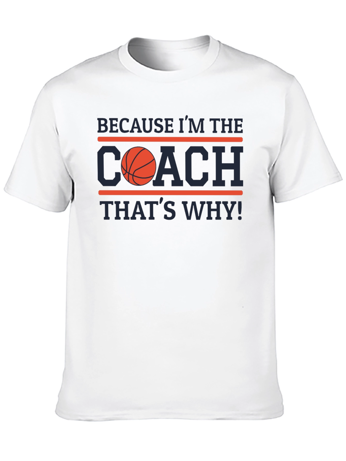 Because Im the Coach T-Shirt
