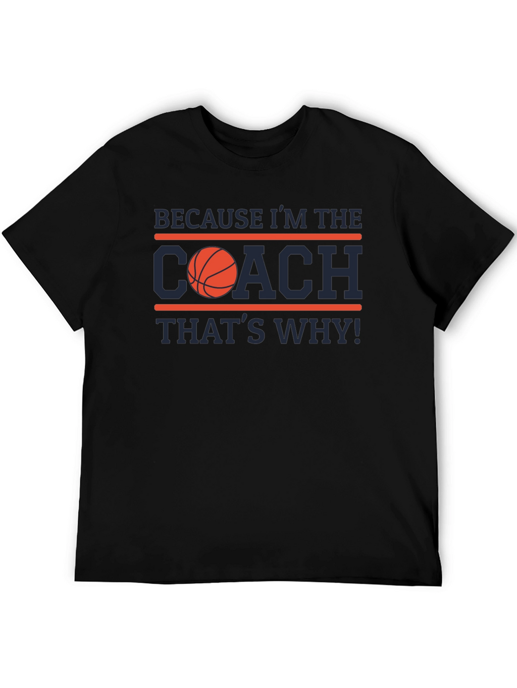Because Im the Coach T-Shirt