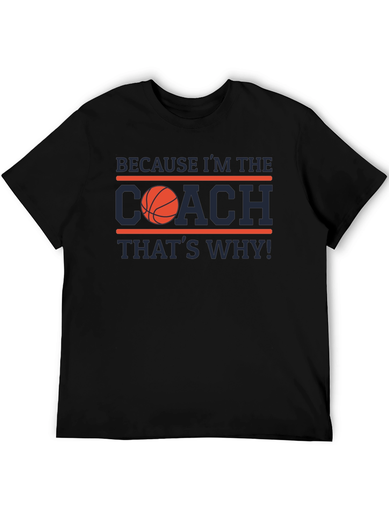 Because Im the Coach T-Shirt