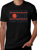 Because Im the Coach T-Shirt
