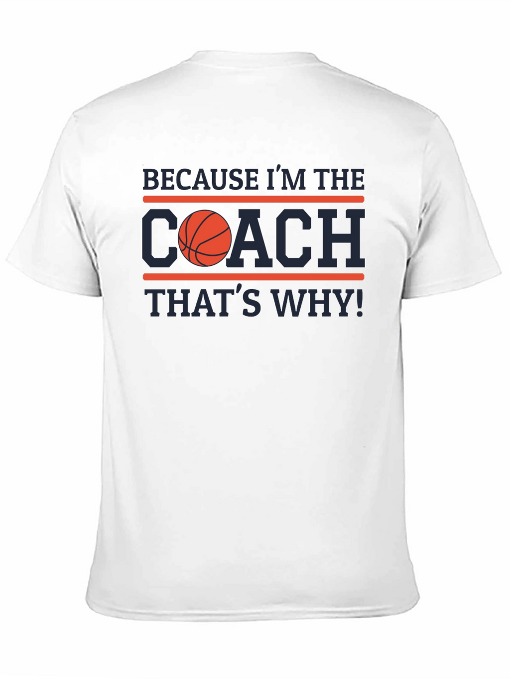 Because Im the Coach T-Shirt