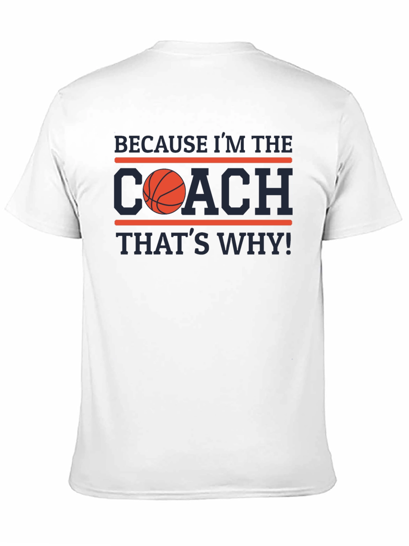 Because Im the Coach T-Shirt