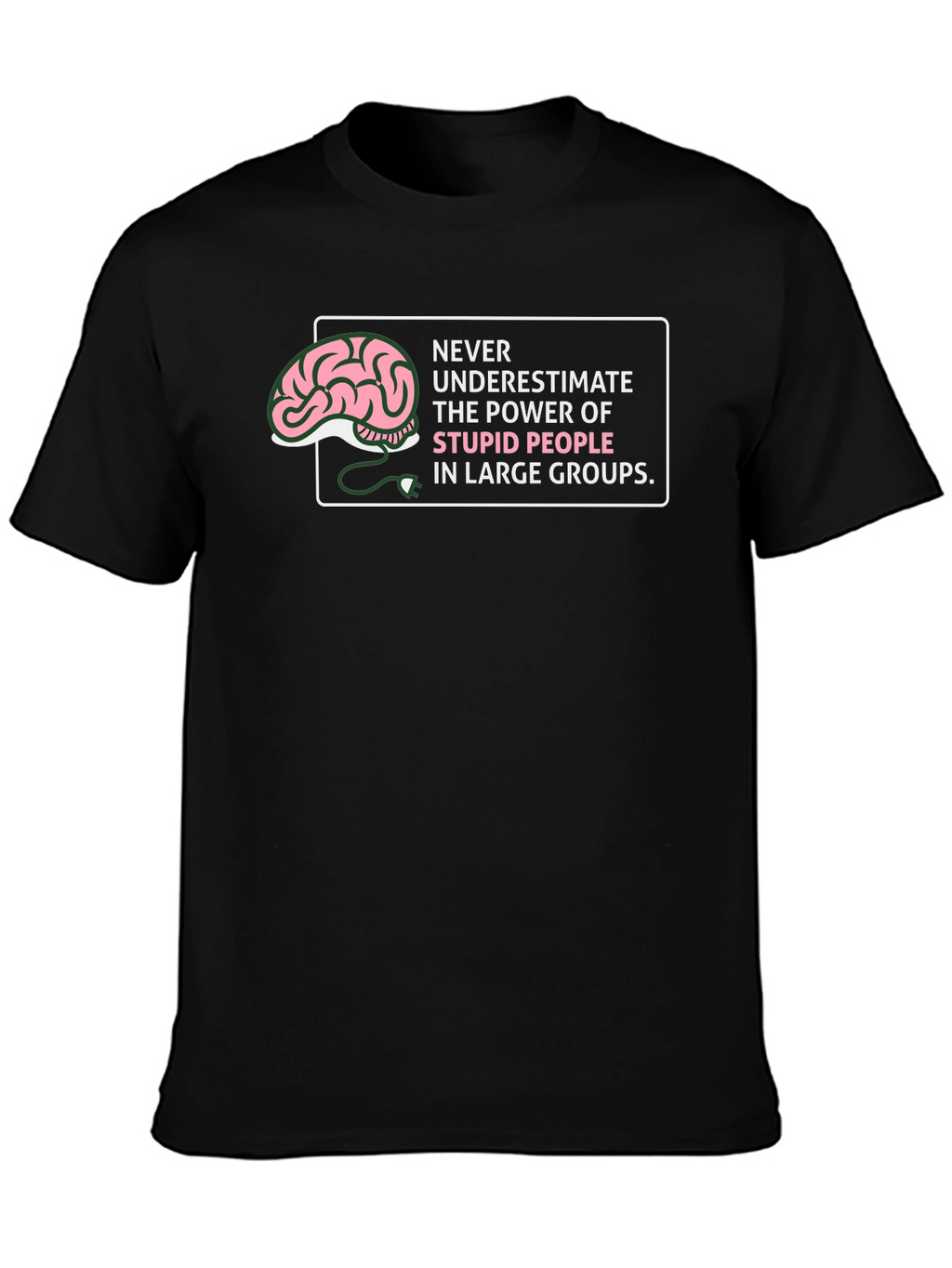 Humorous Stupid People Graphic Tee