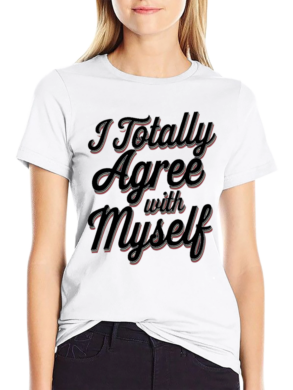 I Totally Agree With Myself Slogan T-Shirt