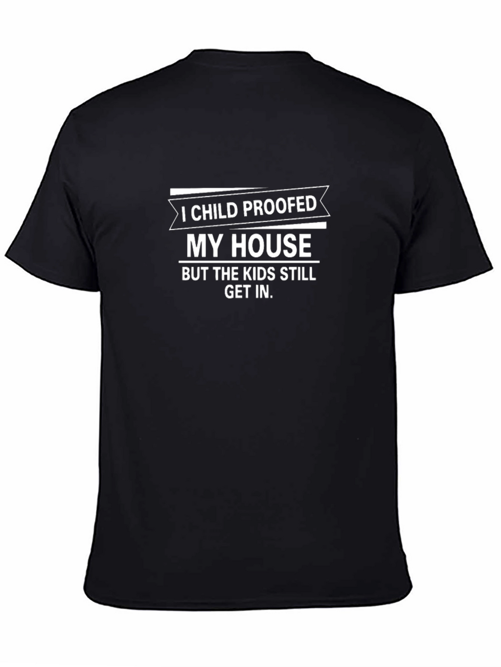 Funny Parenting T-Shirt: Child Proofed My House