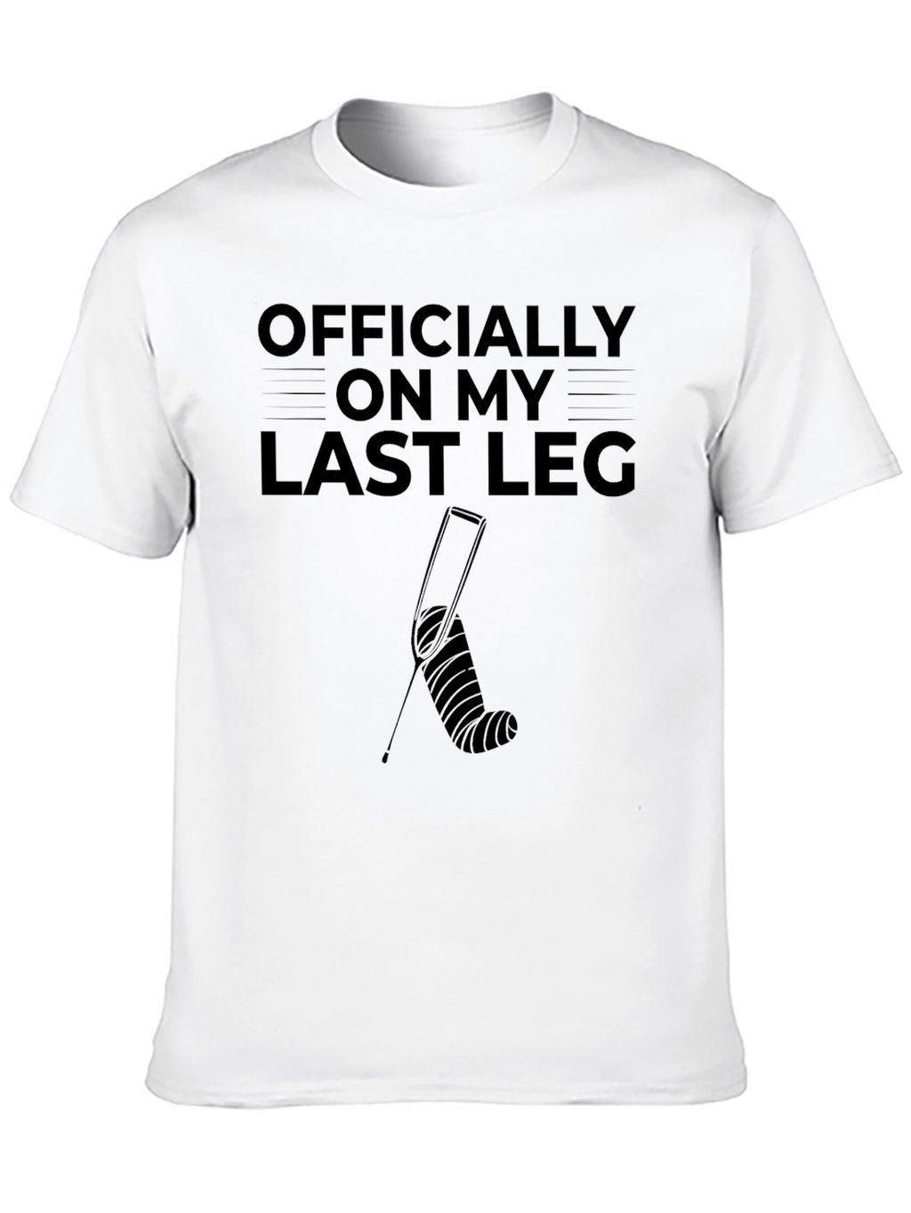 Officially On My Last Leg Funny Broken Leg T-Shirt