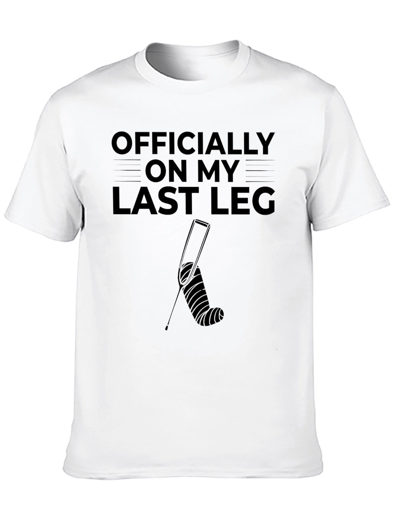 Officially On My Last Leg Funny Broken Leg T-Shirt