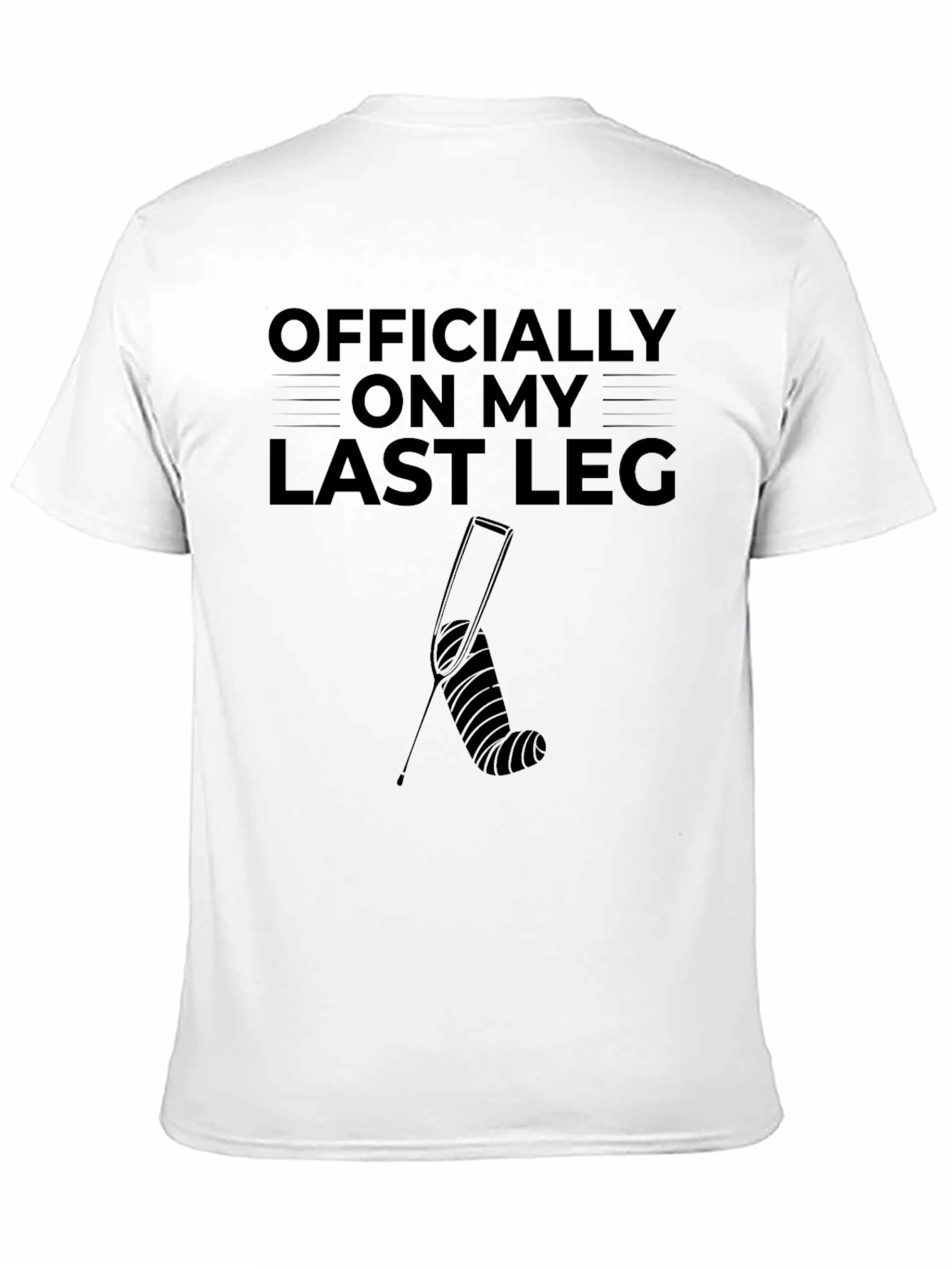 Officially On My Last Leg Funny Broken Leg T-Shirt