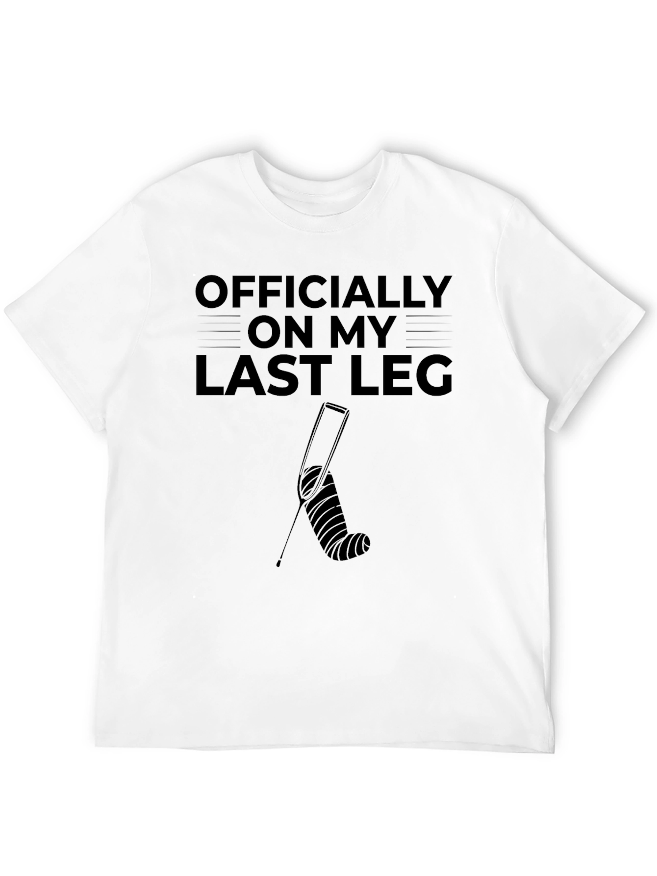 Officially On My Last Leg Funny Broken Leg T-Shirt