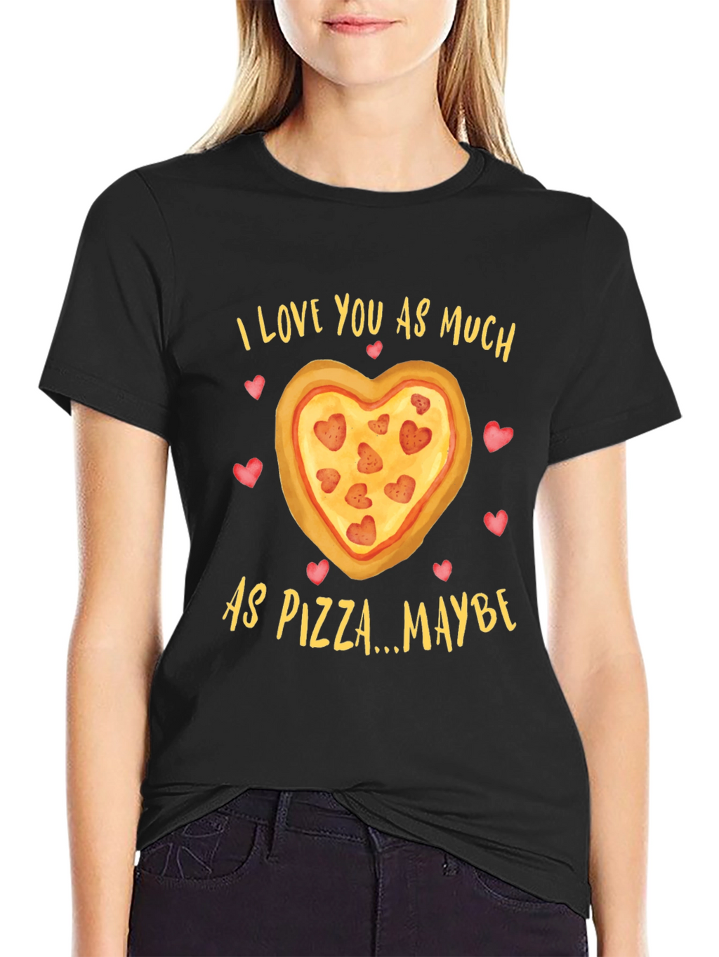 I Love You As Much As Pizza T-Shirt