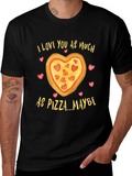 I Love You As Much As Pizza T-Shirt