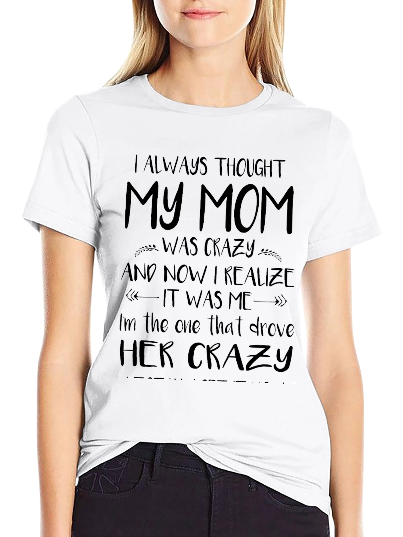 I Always Thought My Mom Was Crazy T-Shirt