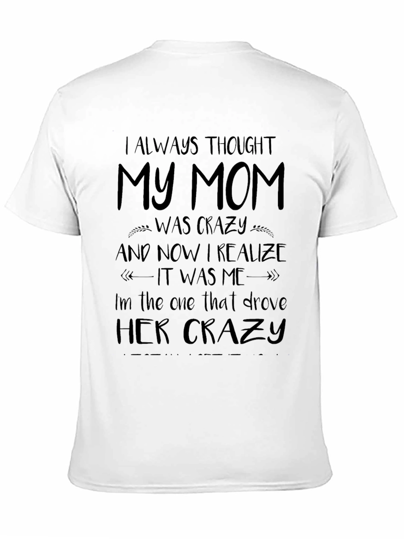 I Always Thought My Mom Was Crazy T-Shirt
