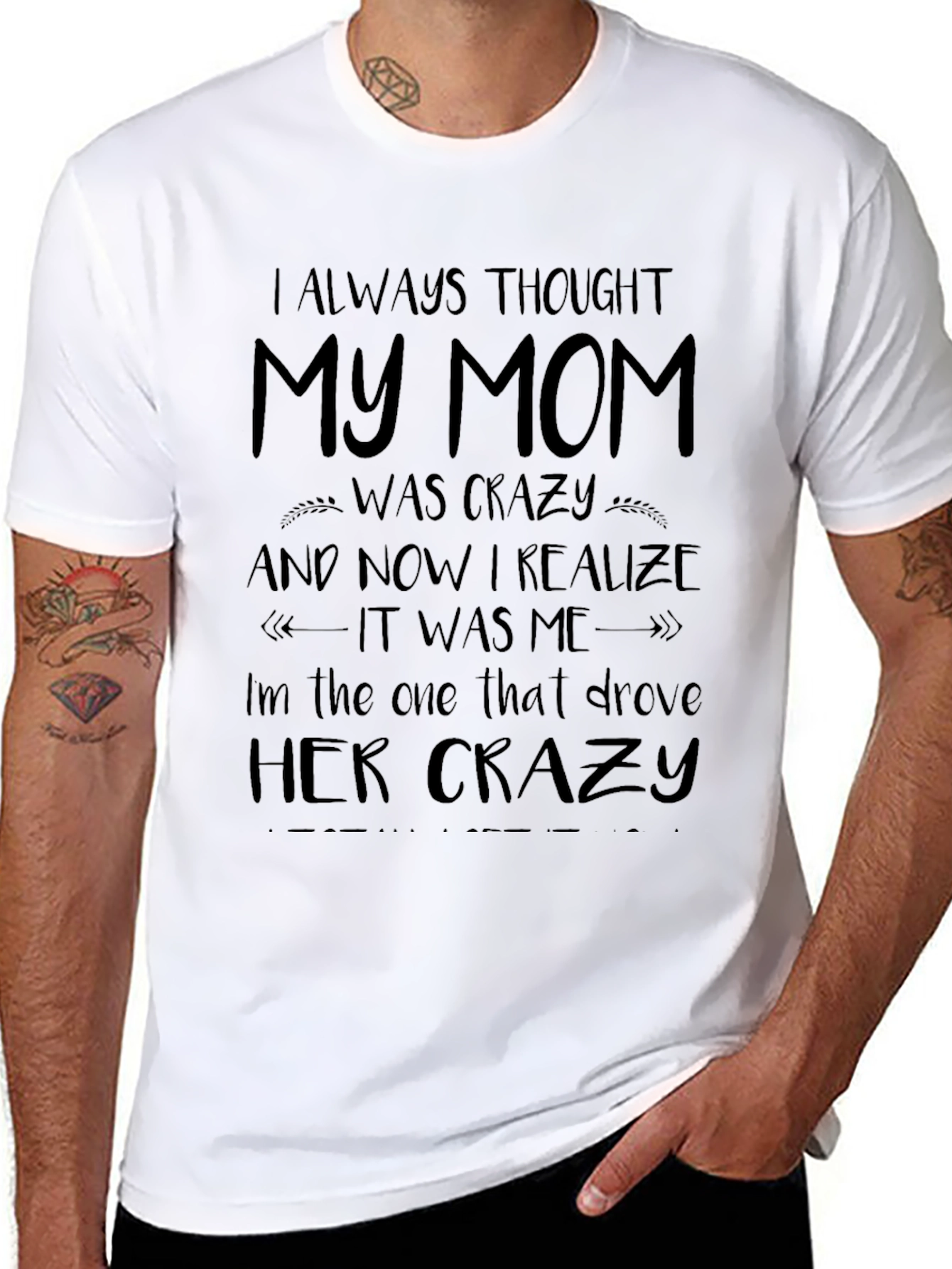 I Always Thought My Mom Was Crazy T-Shirt