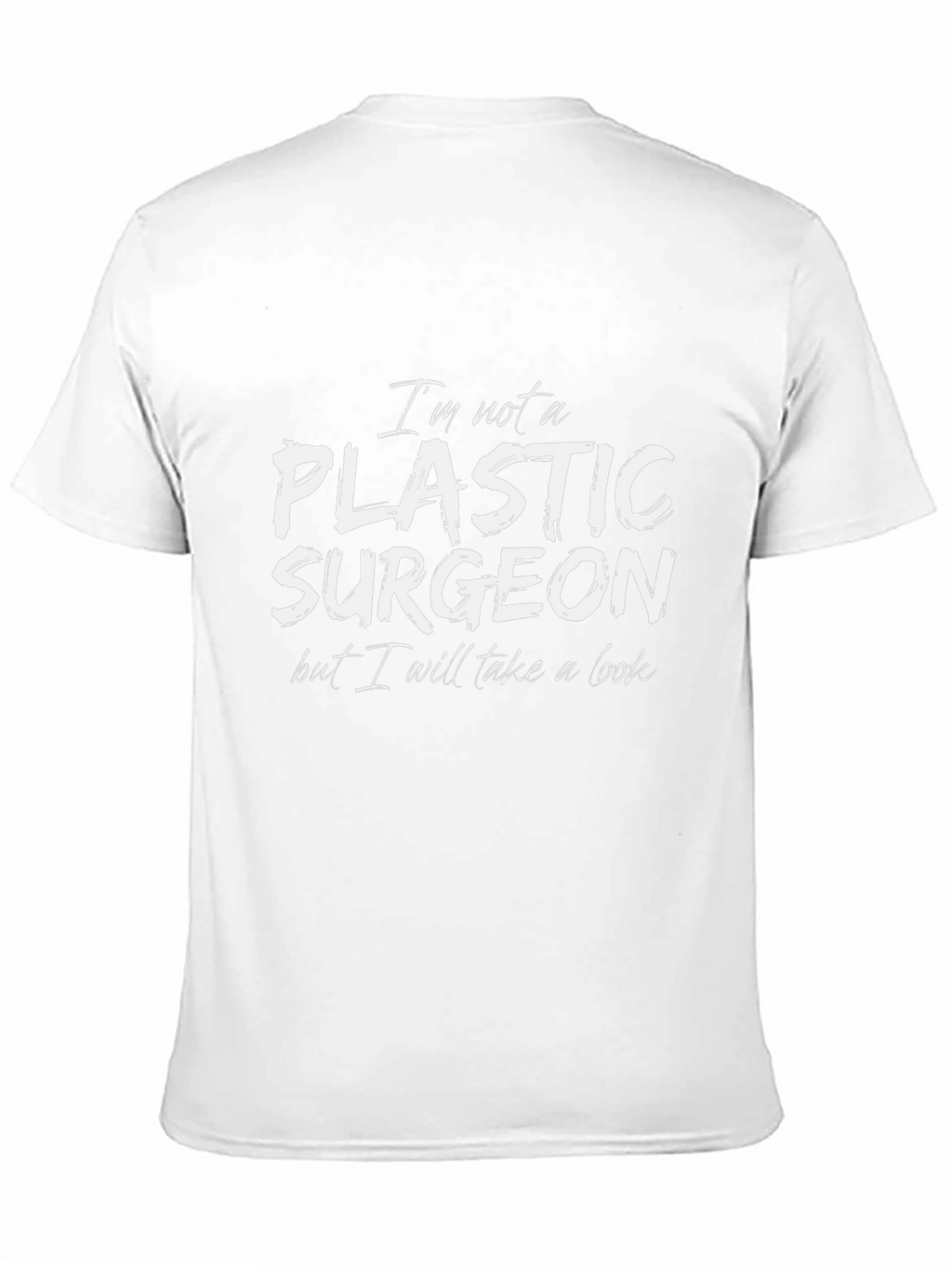 Funny Not a Plastic Surgeon Graphic T-Shirt