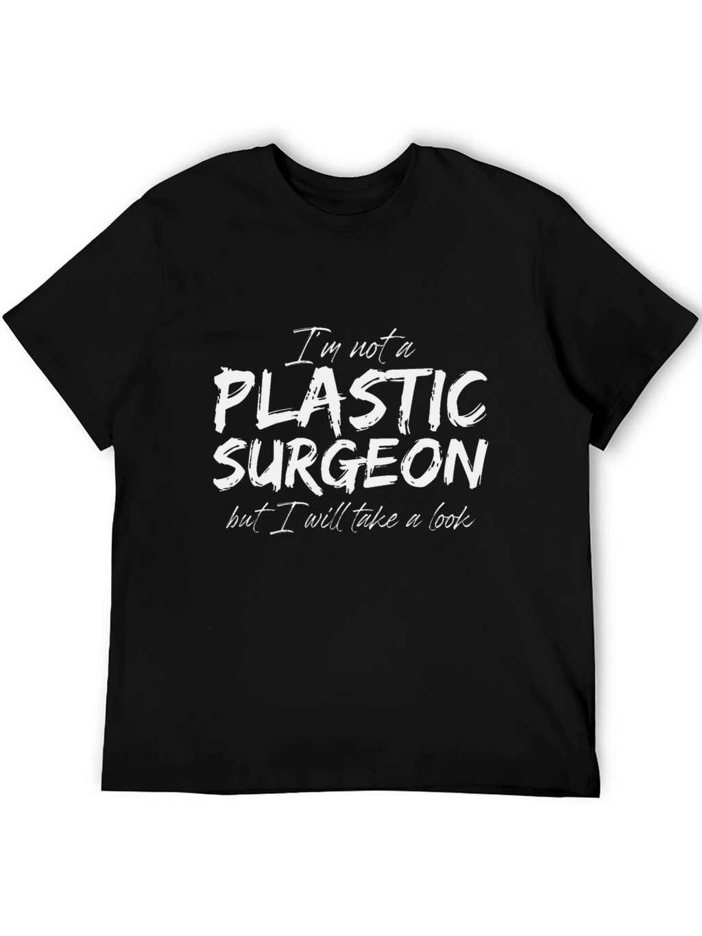 Funny Not a Plastic Surgeon Graphic T-Shirt