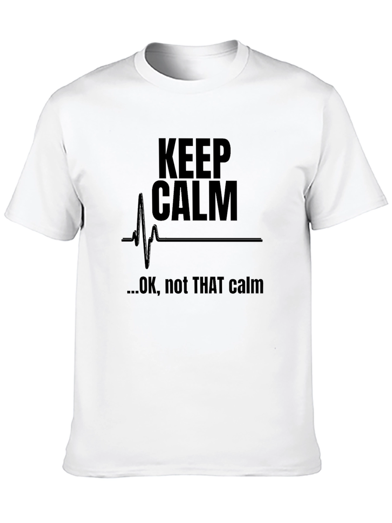 Keep Calm Funny Graphic T-Shirt