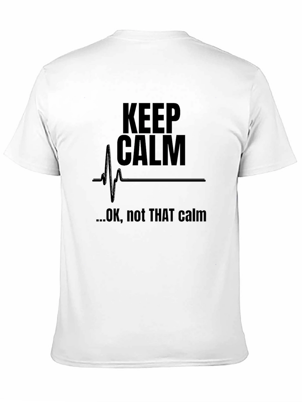 Keep Calm Funny Graphic T-Shirt