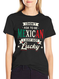 Funny Didnt Ask to Be Mexican Graphic Tee