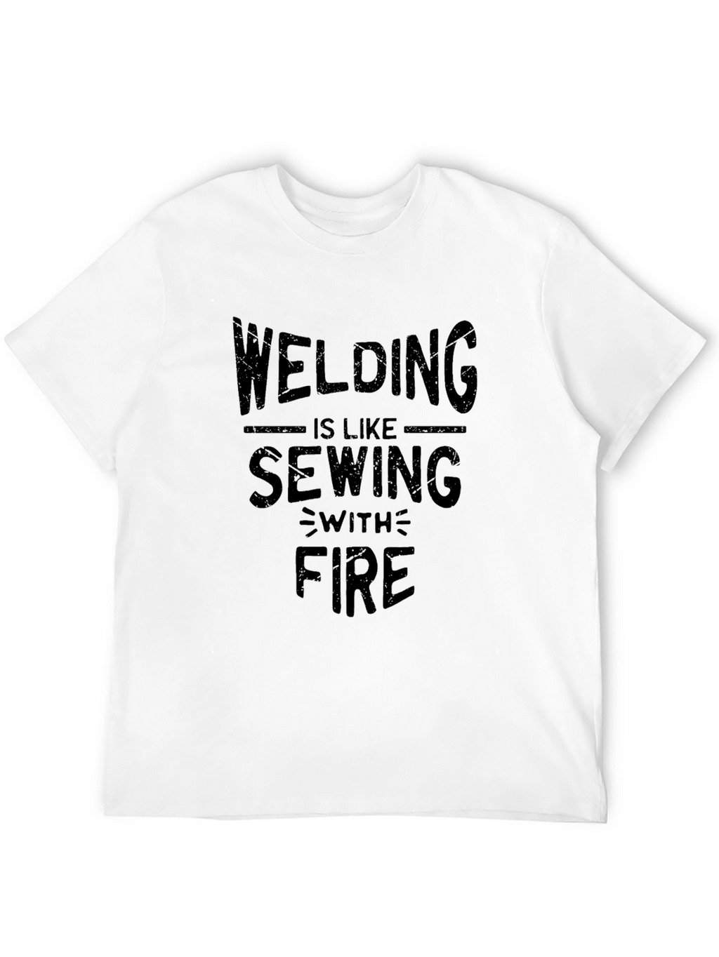 Welding is Like Sewing With Fire Black T-Shirt