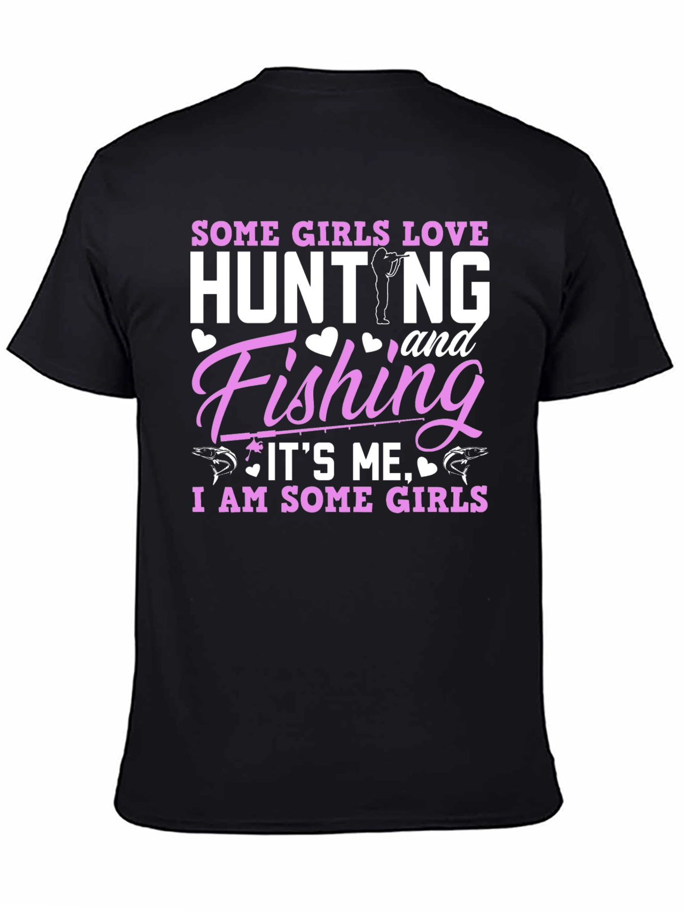 Some Girls Love Hunting & Fishing T-Shirt