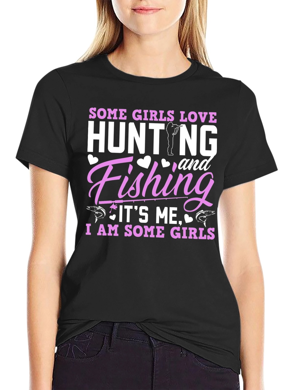 Some Girls Love Hunting & Fishing T-Shirt