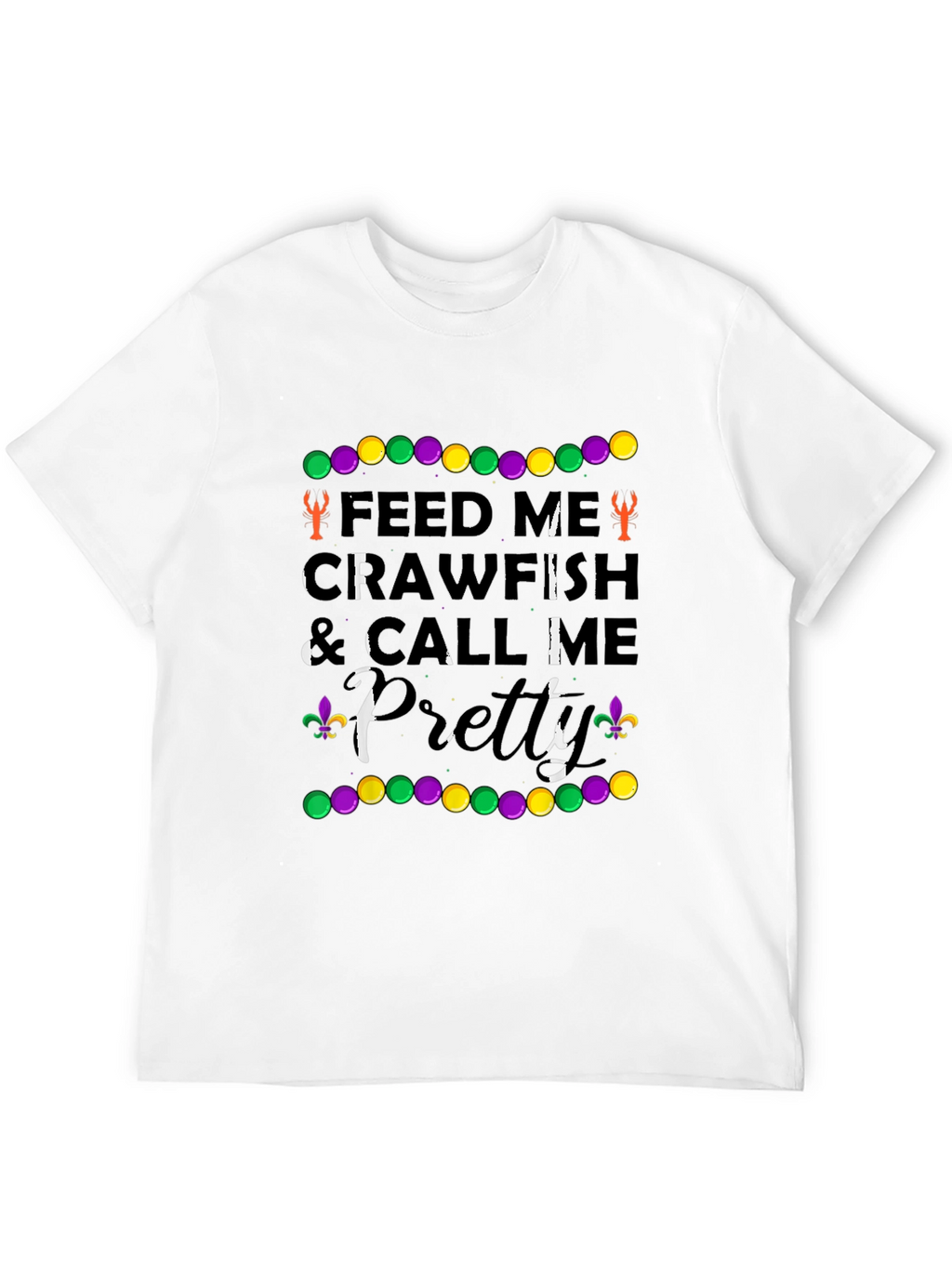 Feed Me Crawfish & Call Me Pretty T-Shirt