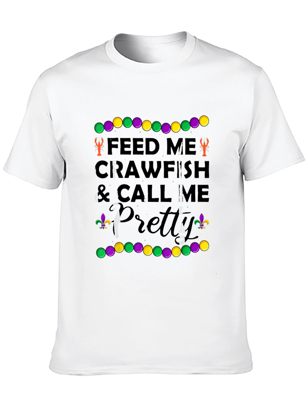 Feed Me Crawfish & Call Me Pretty T-Shirt