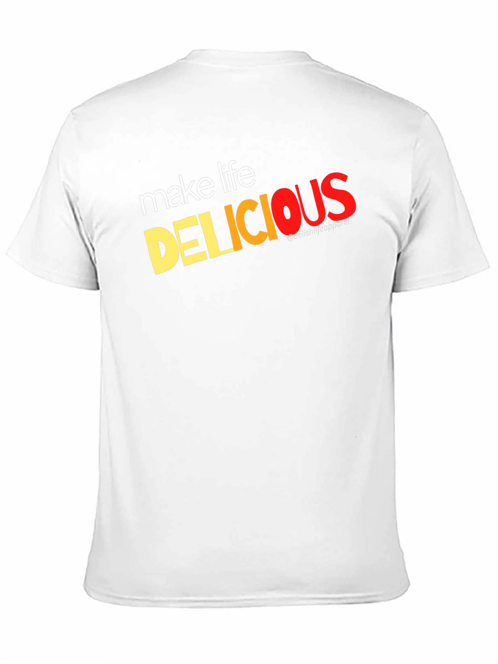 Make Life Delicious Graphic Tee - Trendy Casual T-Shirt