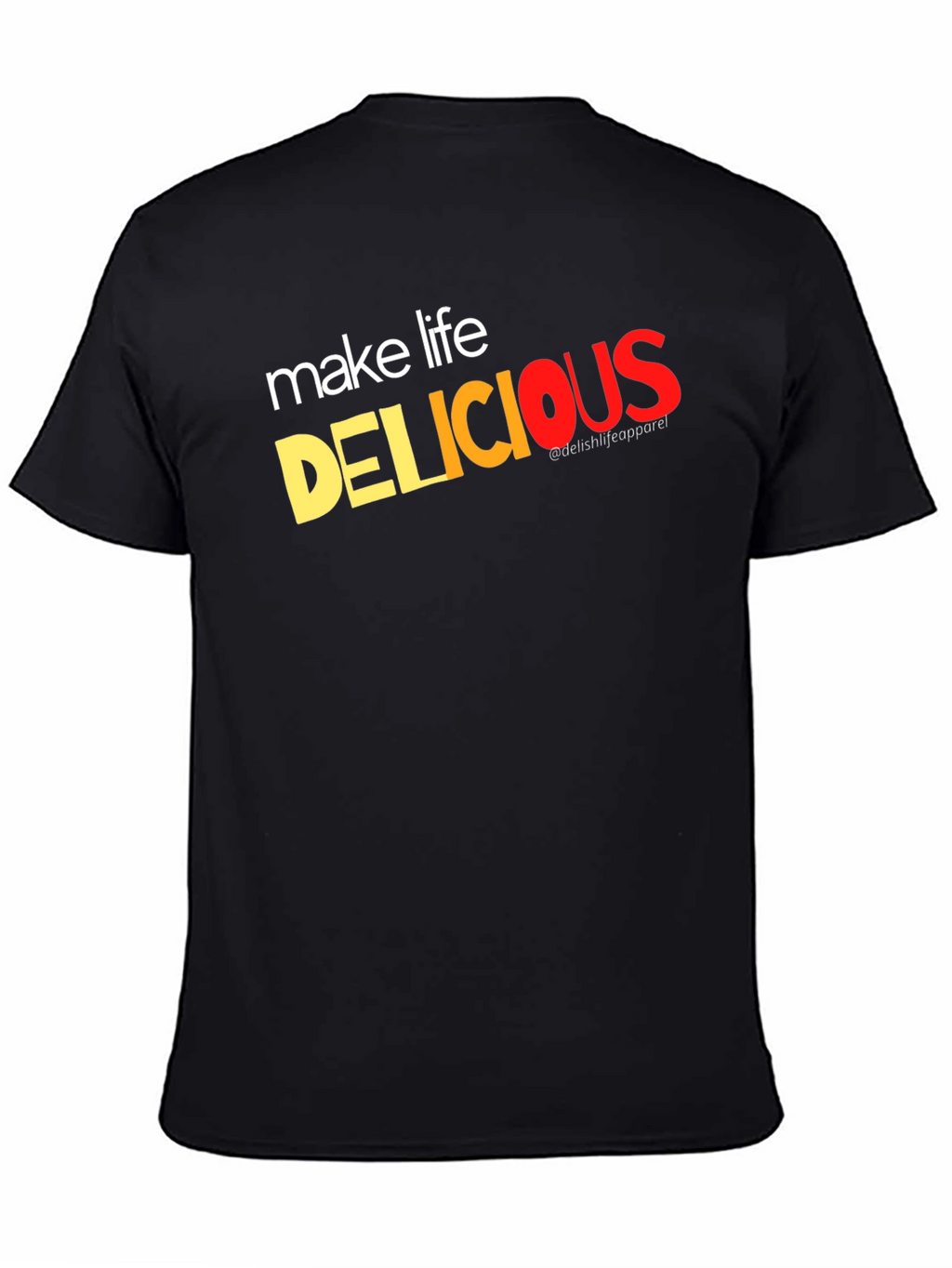 Make Life Delicious Graphic Tee - Trendy Casual T-Shirt