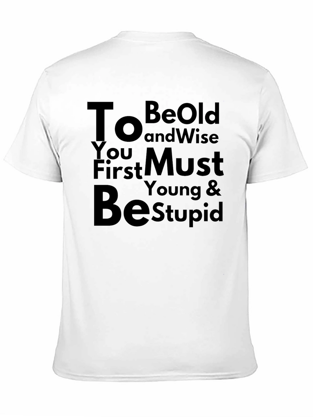 To Be Old and Wise Funny Graphic T-Shirt