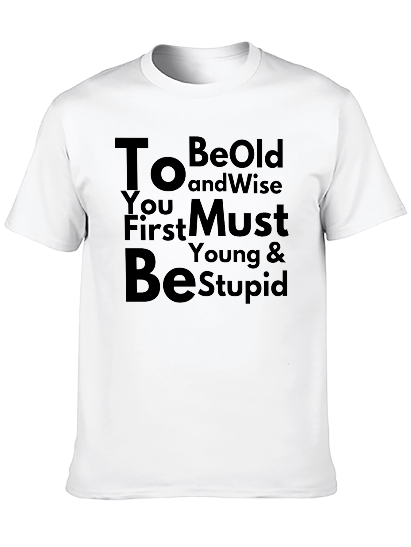 To Be Old and Wise Funny Graphic T-Shirt