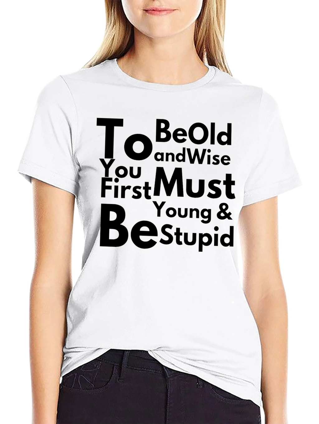 To Be Old and Wise Funny Graphic T-Shirt