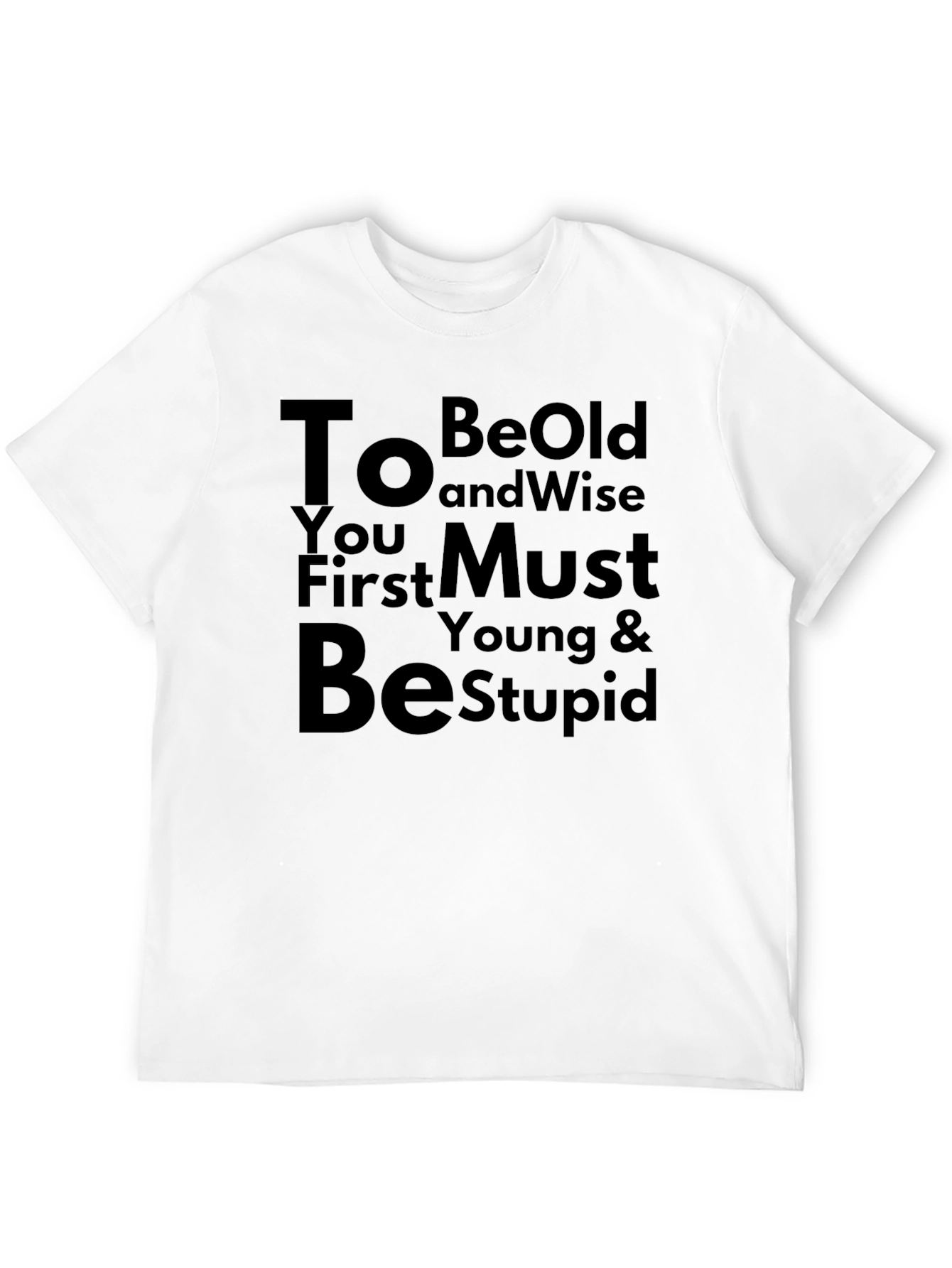 To Be Old and Wise Funny Graphic T-Shirt