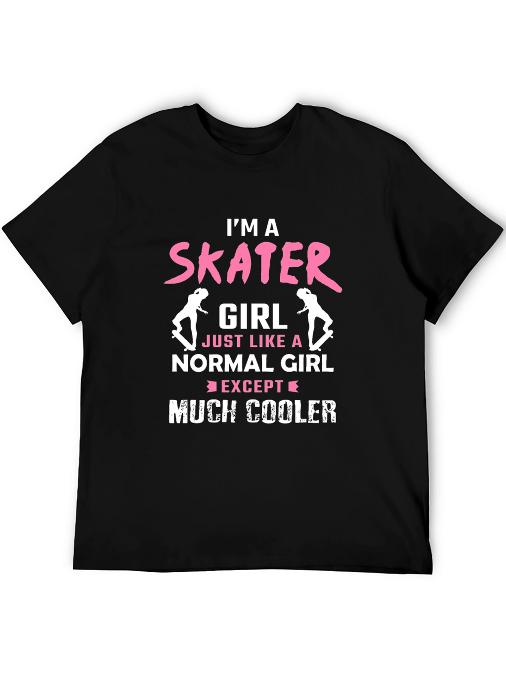 Im a Skater Girl T-Shirt - Cool Skateboarder Tee