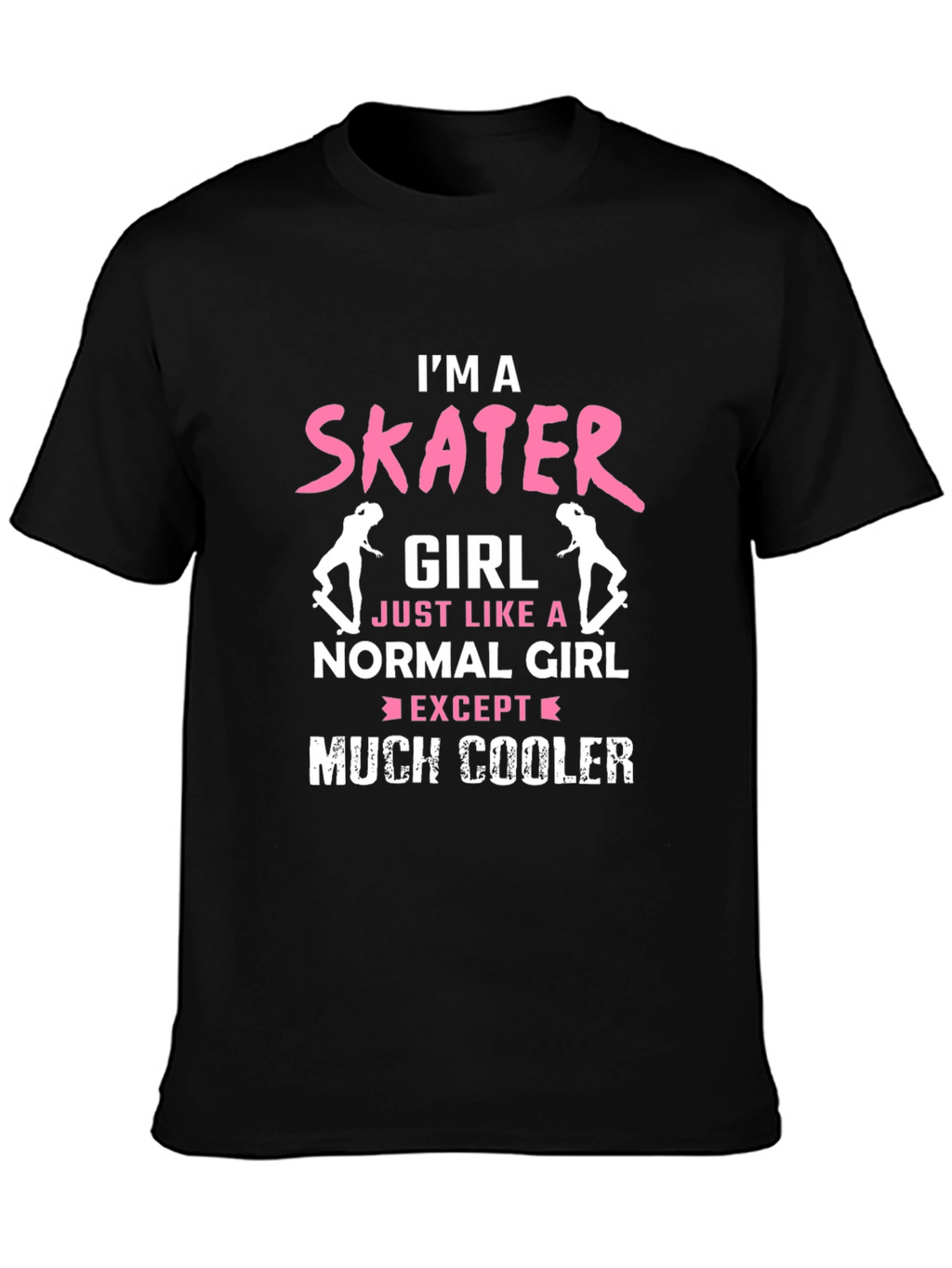 Im a Skater Girl T-Shirt - Cool Skateboarder Tee